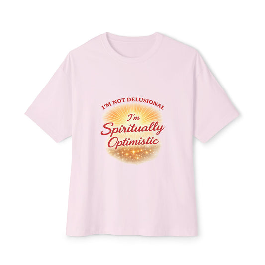 Spiritually Optimistic Tee — "I’m Not Delusional, I’m Spiritually Optimistic" Oversized Boxy Shirt