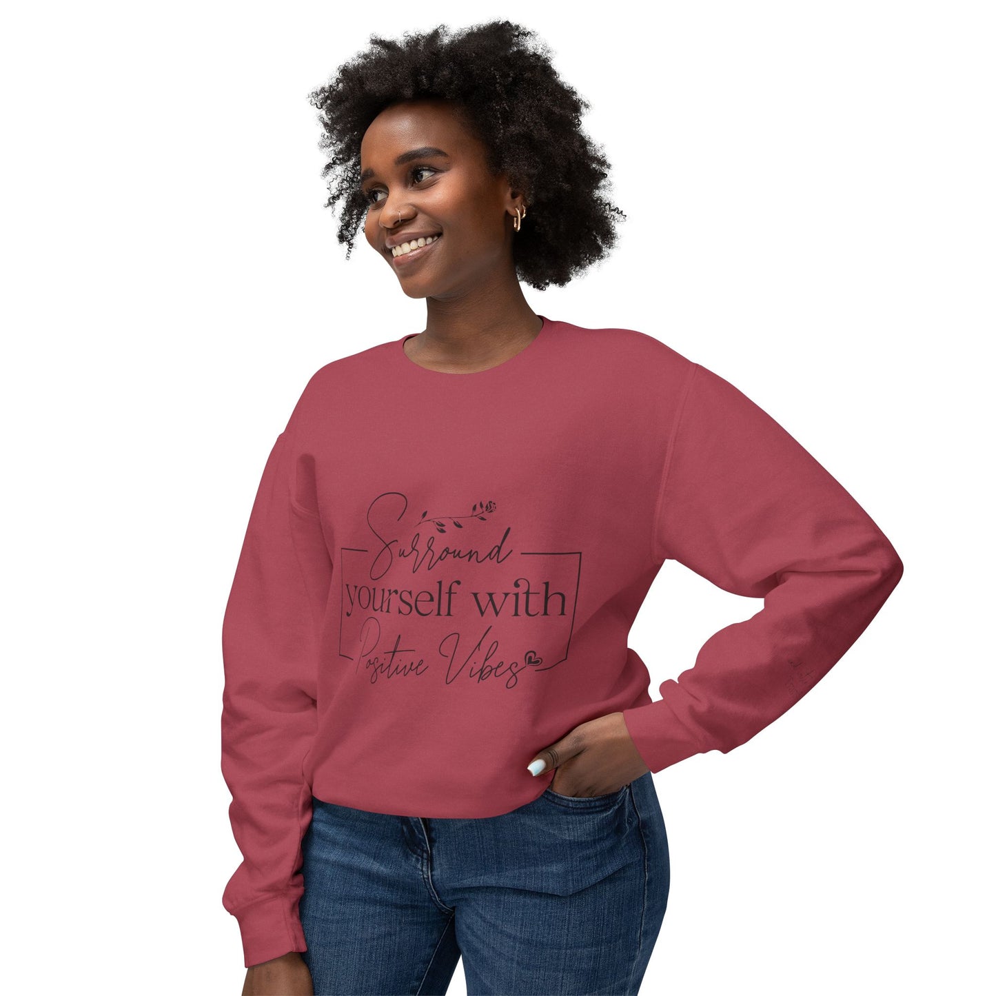 Crewneck Sweatshirt — "Surround Yourself with Positive Vibes"