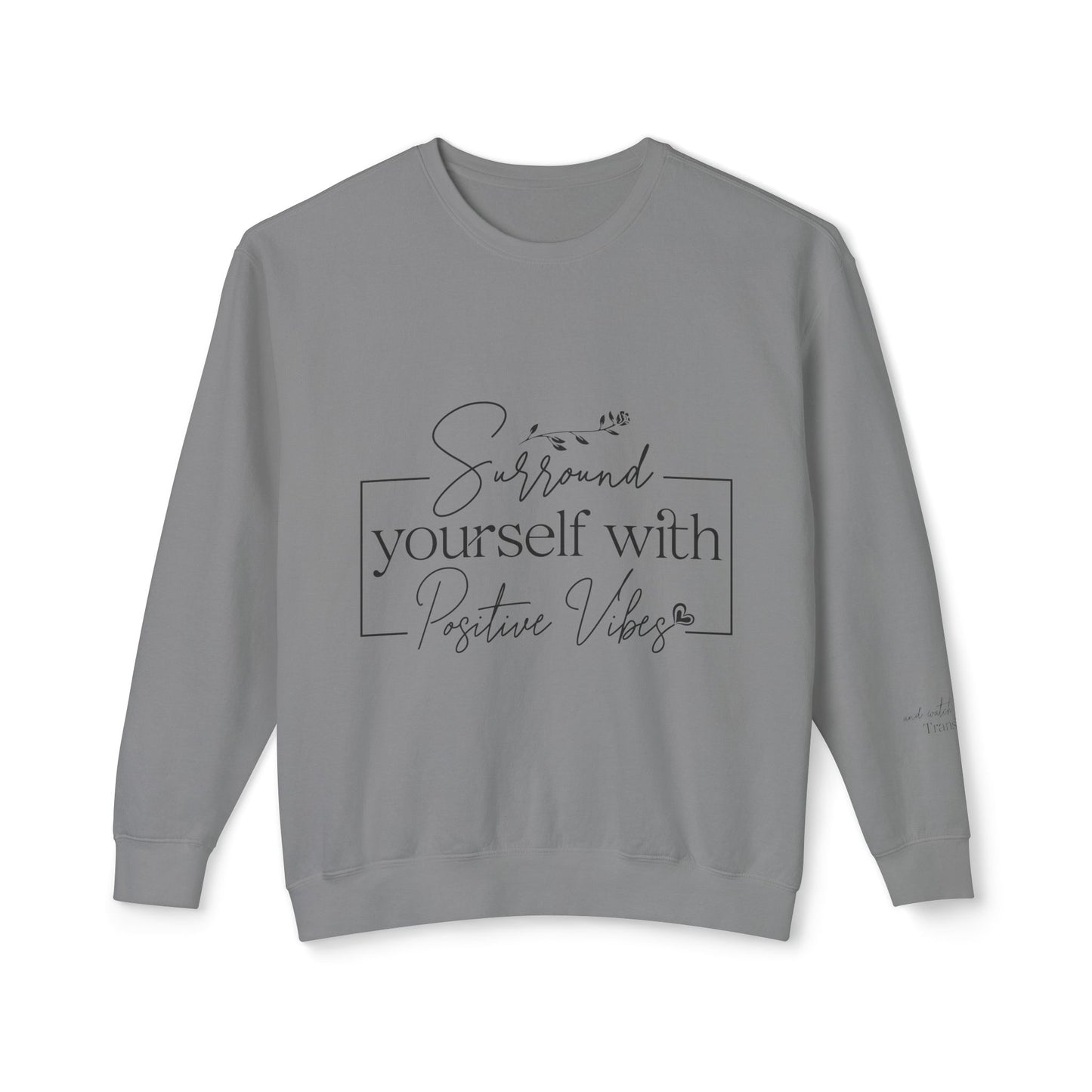 Crewneck Sweatshirt — "Surround Yourself with Positive Vibes"