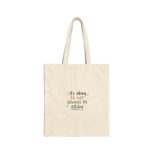 "It’s Okay to Not Always Be Okay" —  Inspirational Tote