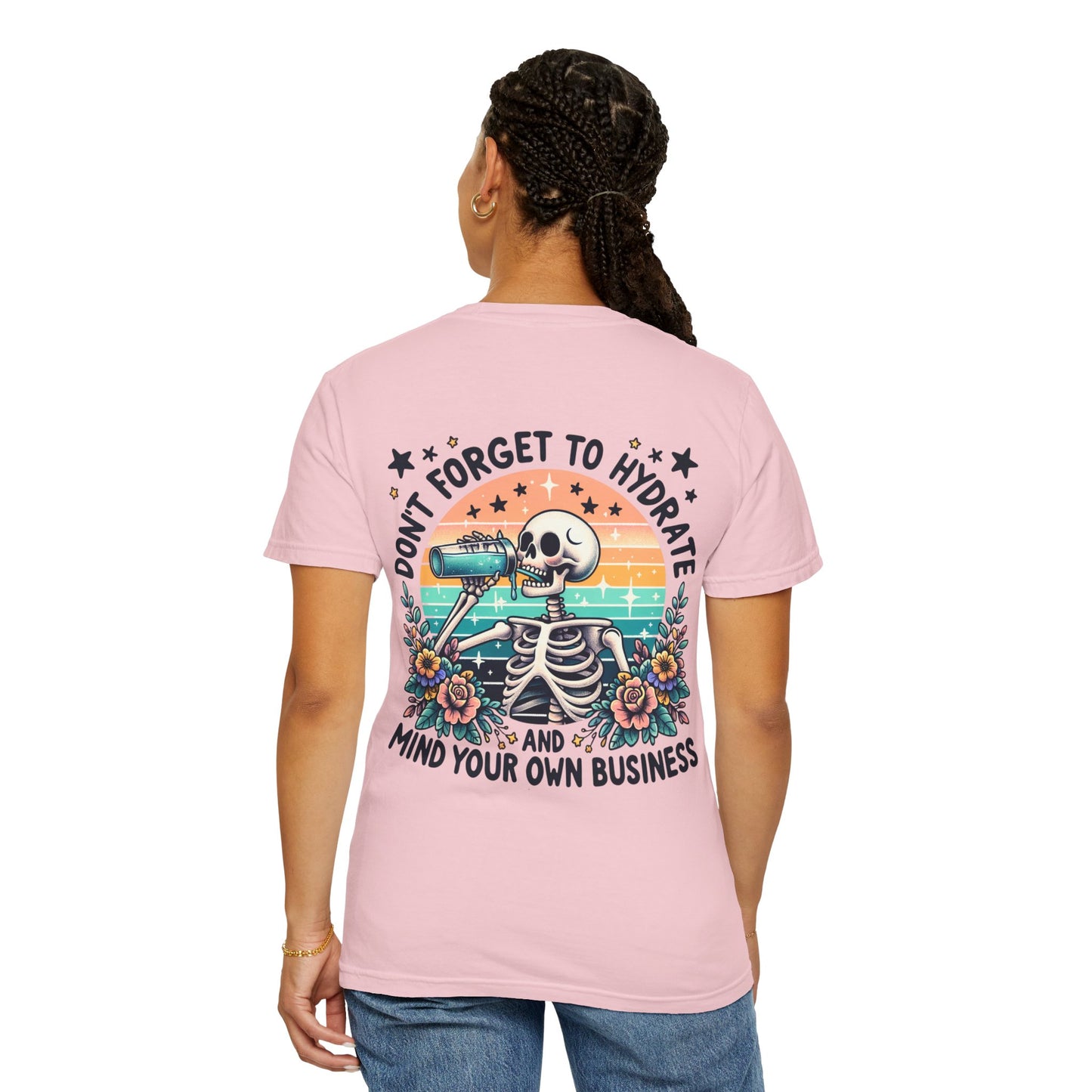 Skeleton Hydrate Tee — "Don't Forget to Hydrate and Mind Your Own Business" Graphic T-Shirt