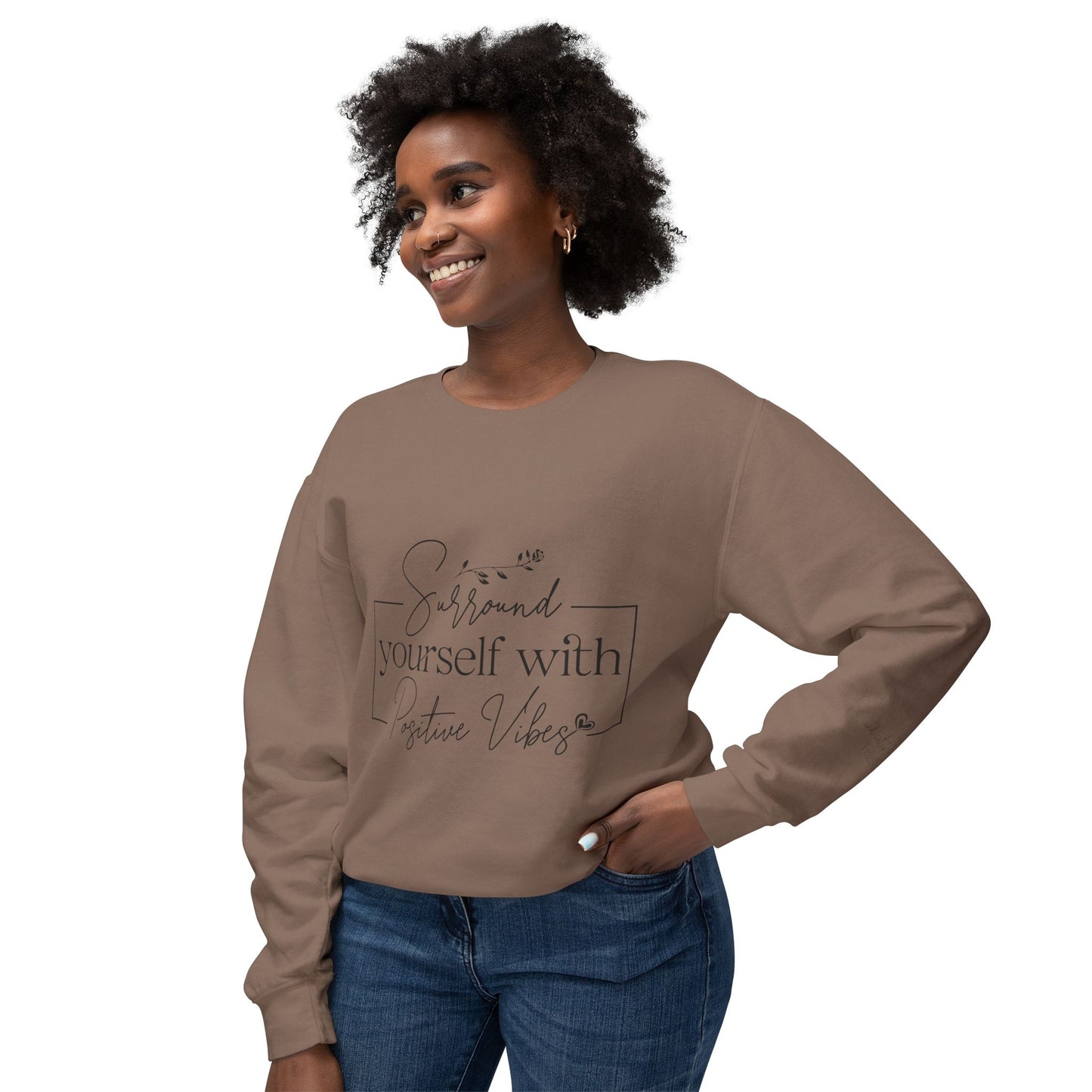 Crewneck Sweatshirt — "Surround Yourself with Positive Vibes"