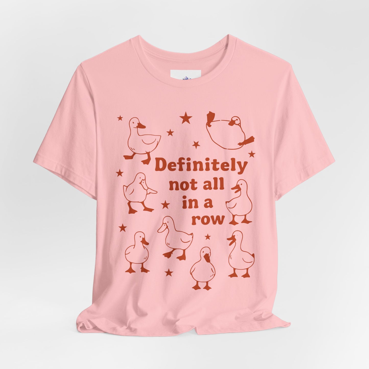 T-Shirt — 'Definitely Not All in a Row' Funny Goose Graphic Tee