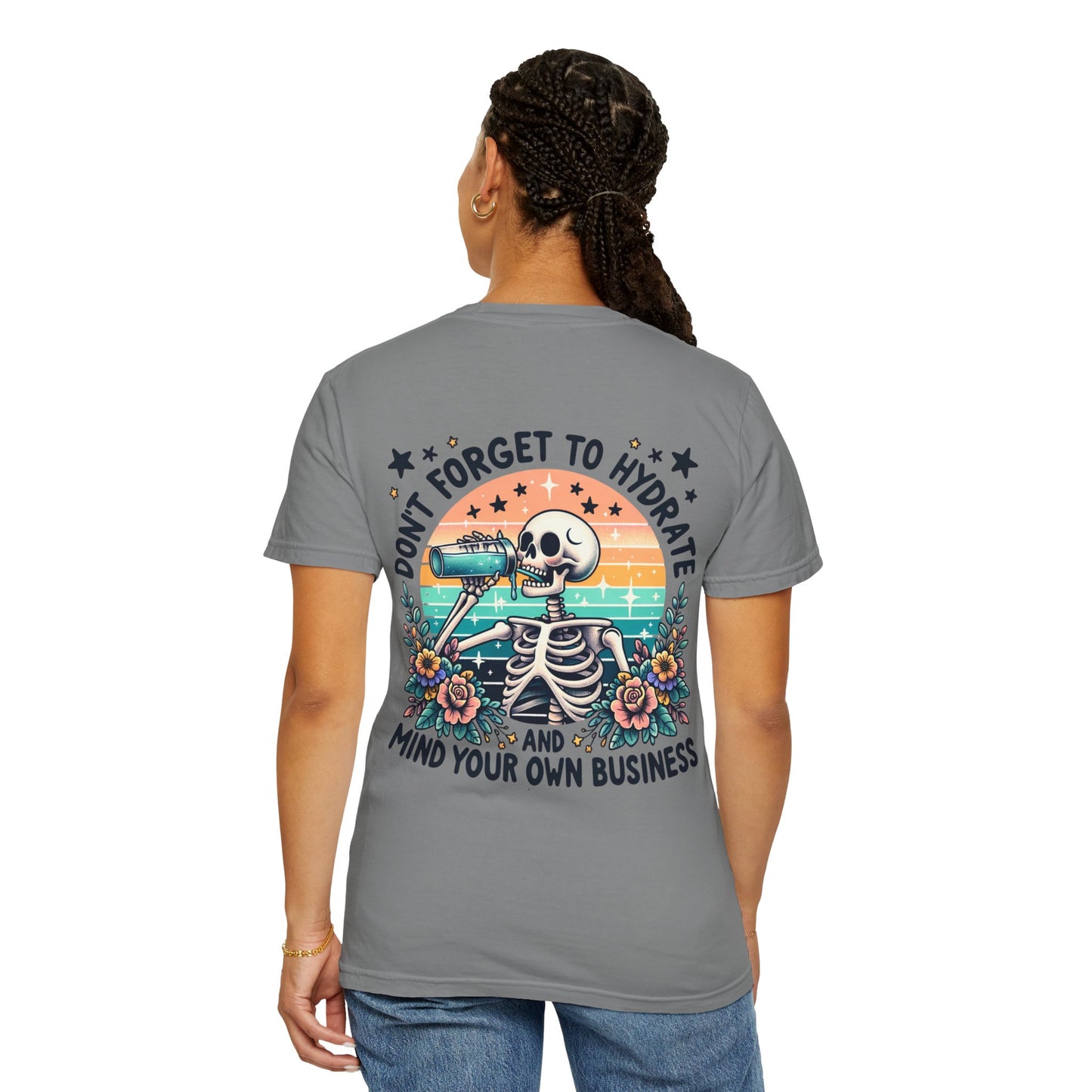 Skeleton Hydrate Tee — "Don't Forget to Hydrate and Mind Your Own Business" Graphic T-Shirt