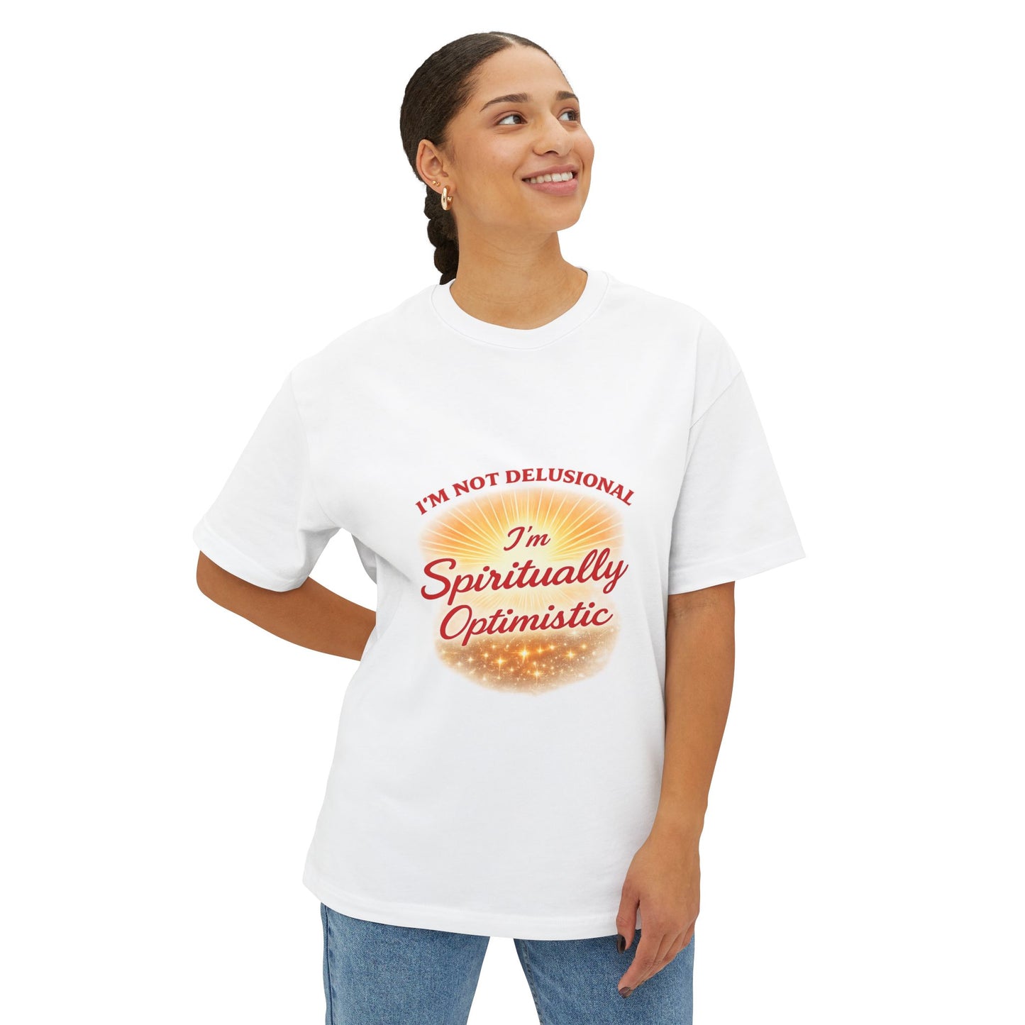 Spiritually Optimistic Tee — "I’m Not Delusional, I’m Spiritually Optimistic" Oversized Boxy Shirt