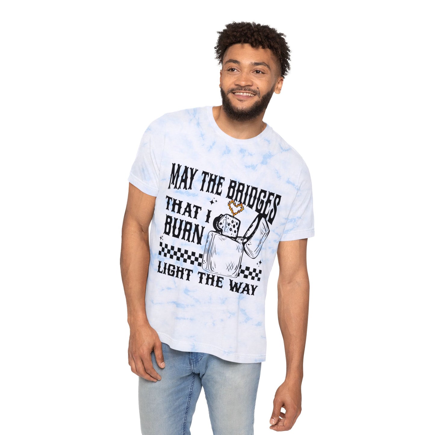Tie-Dye Graphic T-Shirt — "May the Bridges That I Burn Light the Way"