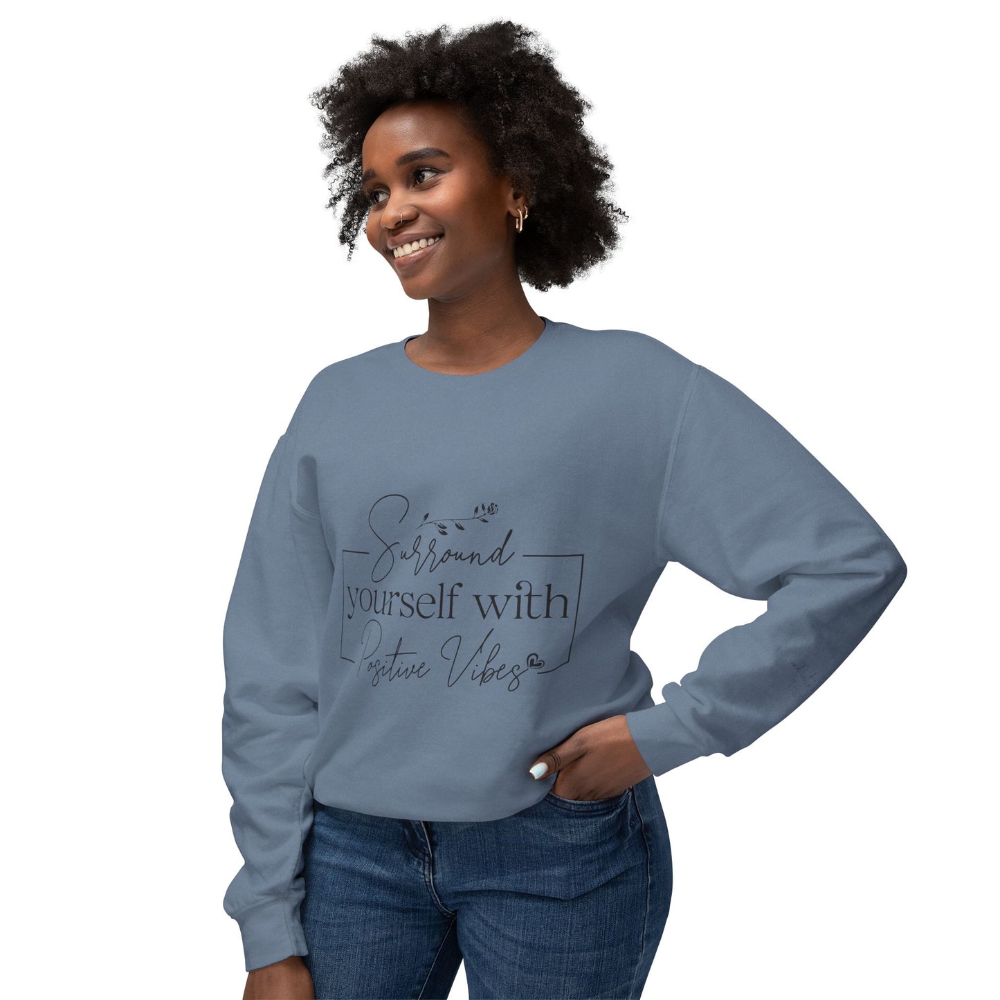 Crewneck Sweatshirt — "Surround Yourself with Positive Vibes"