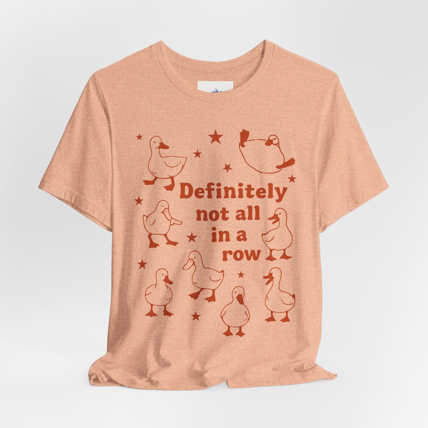 T-Shirt — 'Definitely Not All in a Row' Funny Goose Graphic Tee