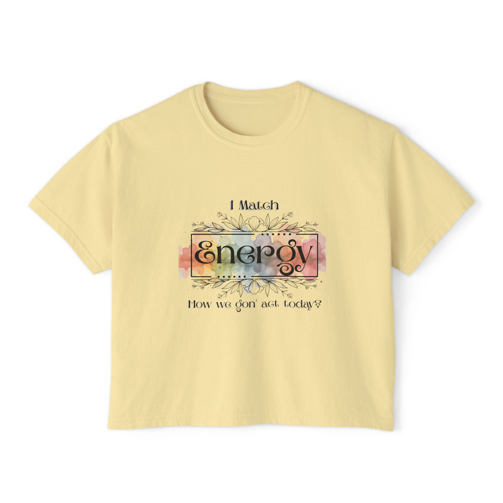 The Energy I Return Boxy Tee - “I Match Energy” Women’s Statement T-Shirt