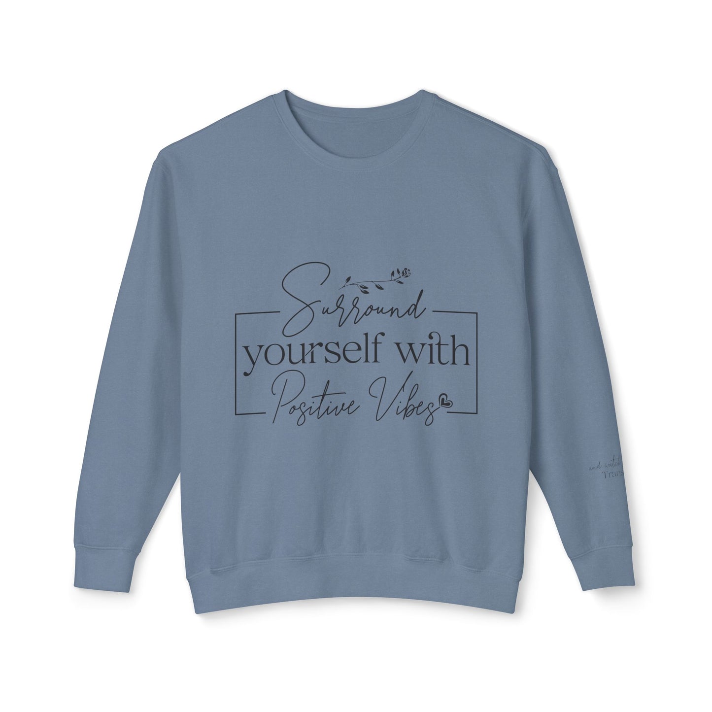 Crewneck Sweatshirt — "Surround Yourself with Positive Vibes"