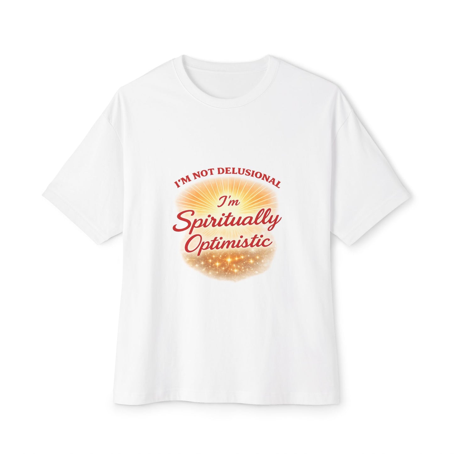 Spiritually Optimistic Tee — "I’m Not Delusional, I’m Spiritually Optimistic" Oversized Boxy Shirt
