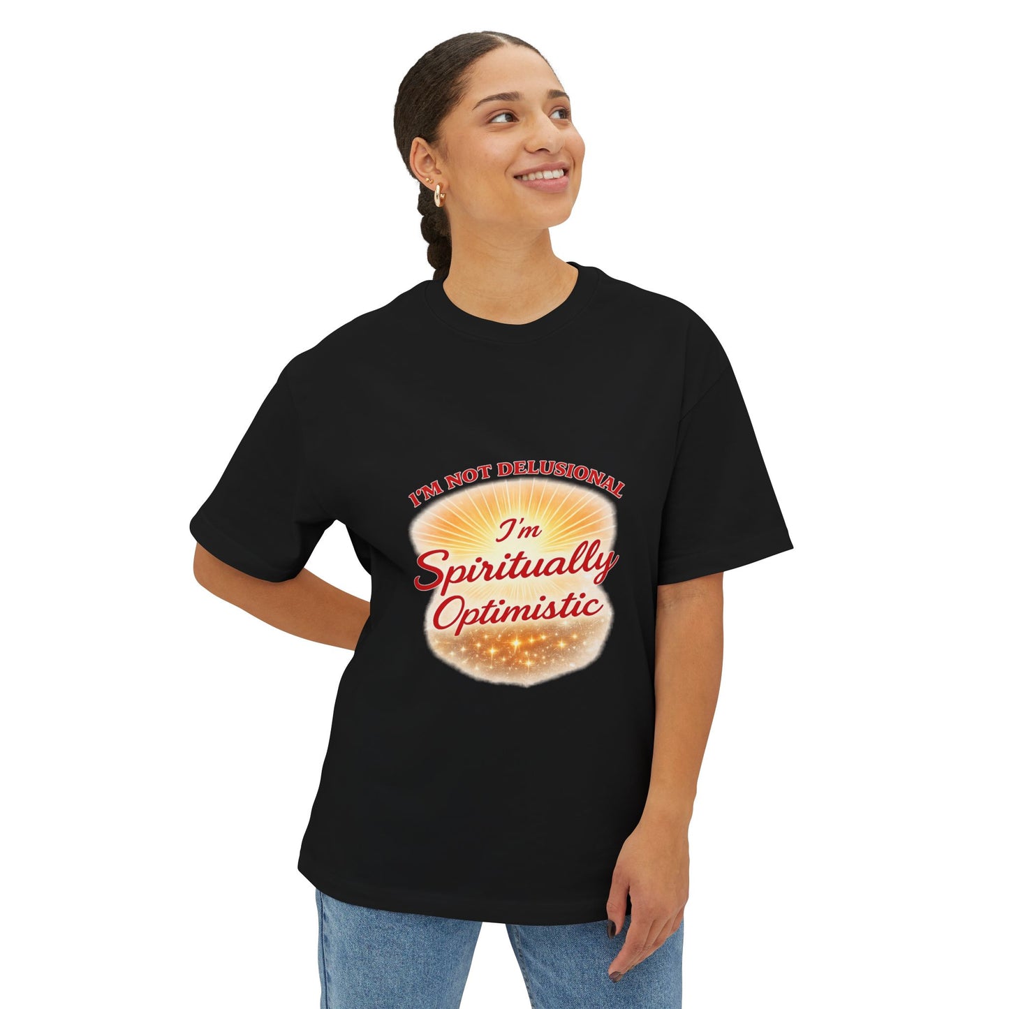 Spiritually Optimistic Tee — "I’m Not Delusional, I’m Spiritually Optimistic" Oversized Boxy Shirt