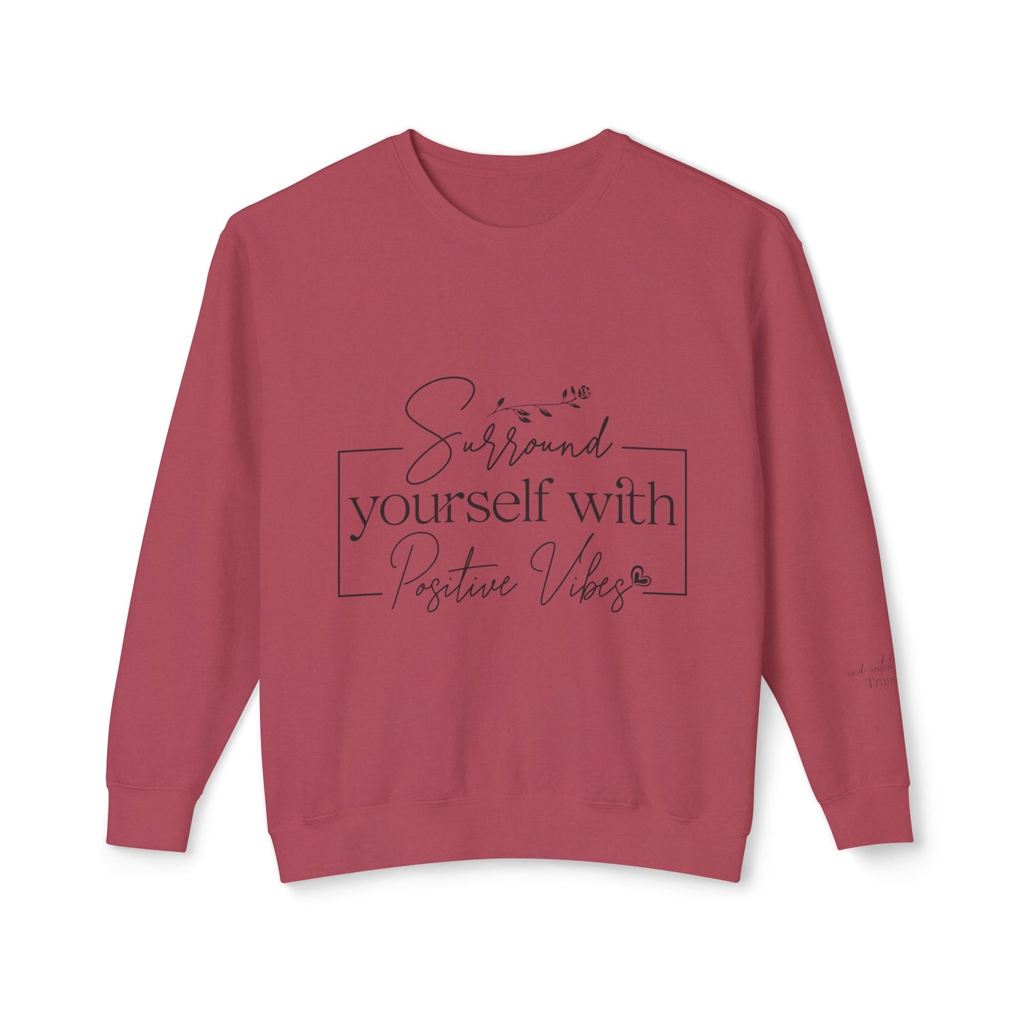 Crewneck Sweatshirt — "Surround Yourself with Positive Vibes"