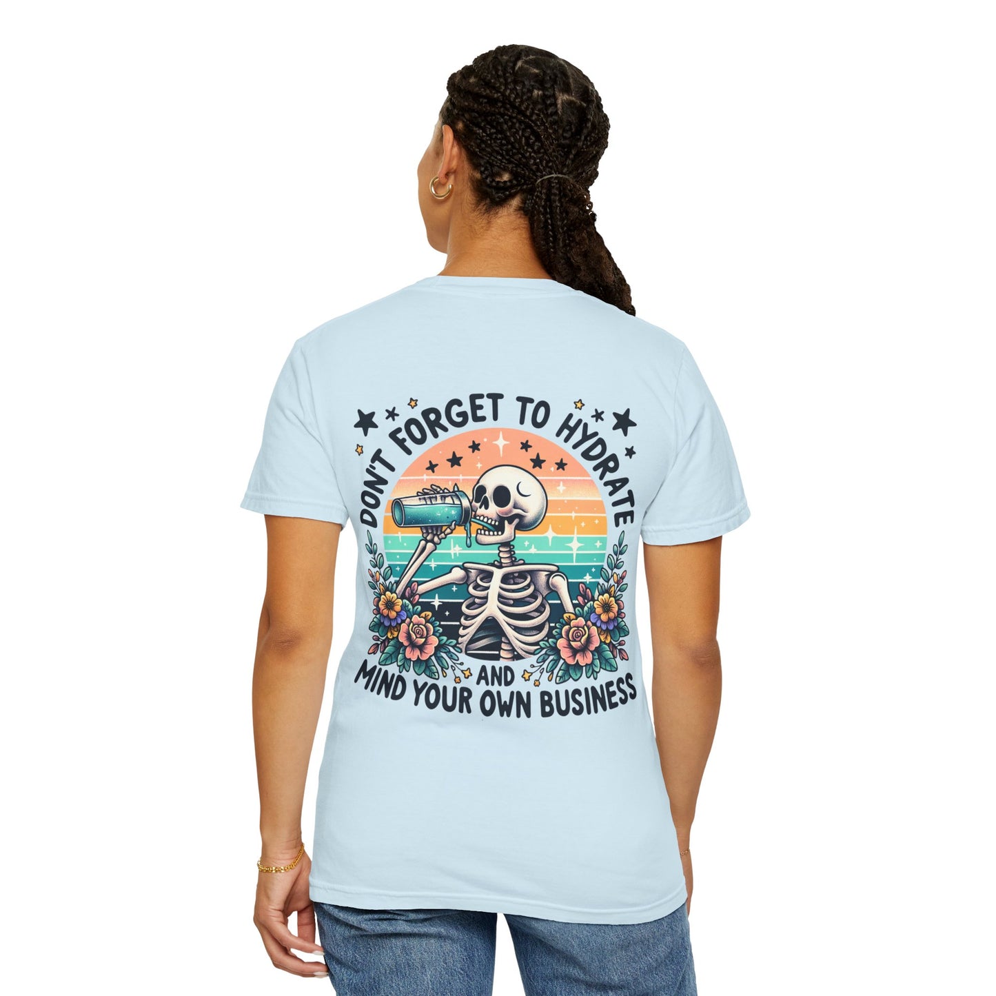 Skeleton Hydrate Tee — "Don't Forget to Hydrate and Mind Your Own Business" Graphic T-Shirt