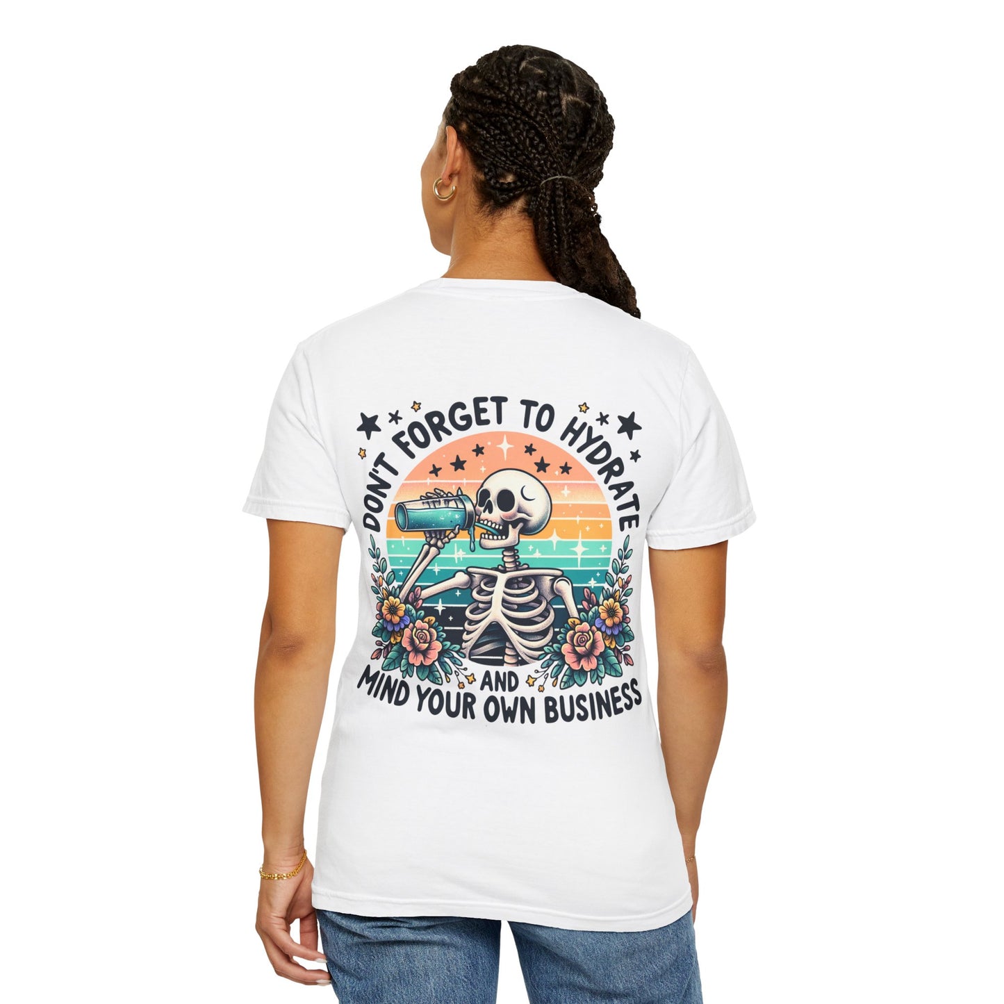 Skeleton Hydrate Tee — "Don't Forget to Hydrate and Mind Your Own Business" Graphic T-Shirt
