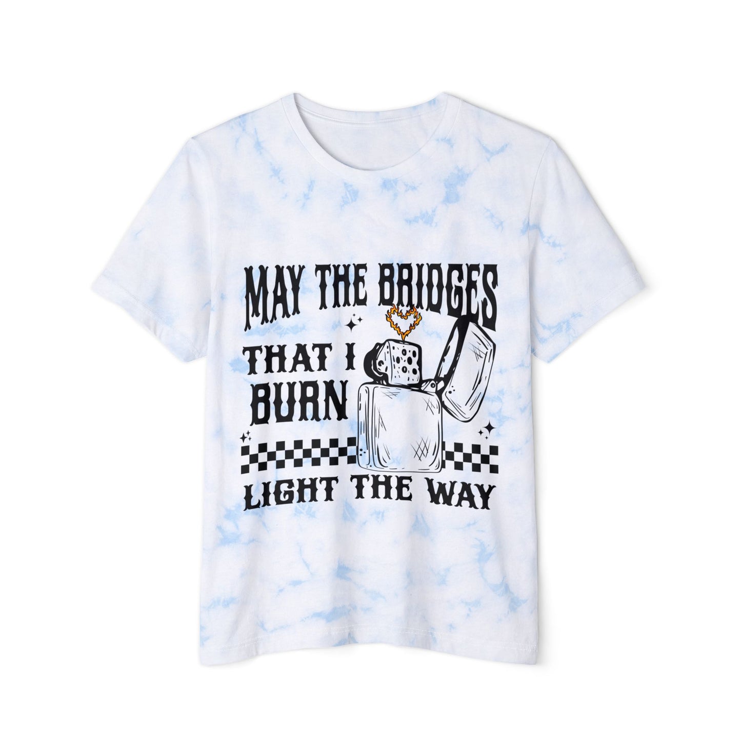 Tie-Dye Graphic T-Shirt — "May the Bridges That I Burn Light the Way"
