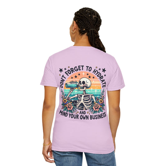 Skeleton Hydrate Tee — "Don't Forget to Hydrate and Mind Your Own Business" Graphic T-Shirt