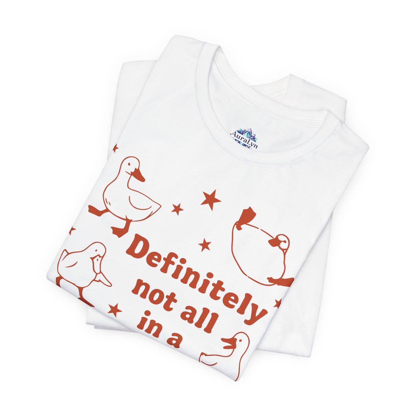 T-Shirt — 'Definitely Not All in a Row' Funny Goose Graphic Tee