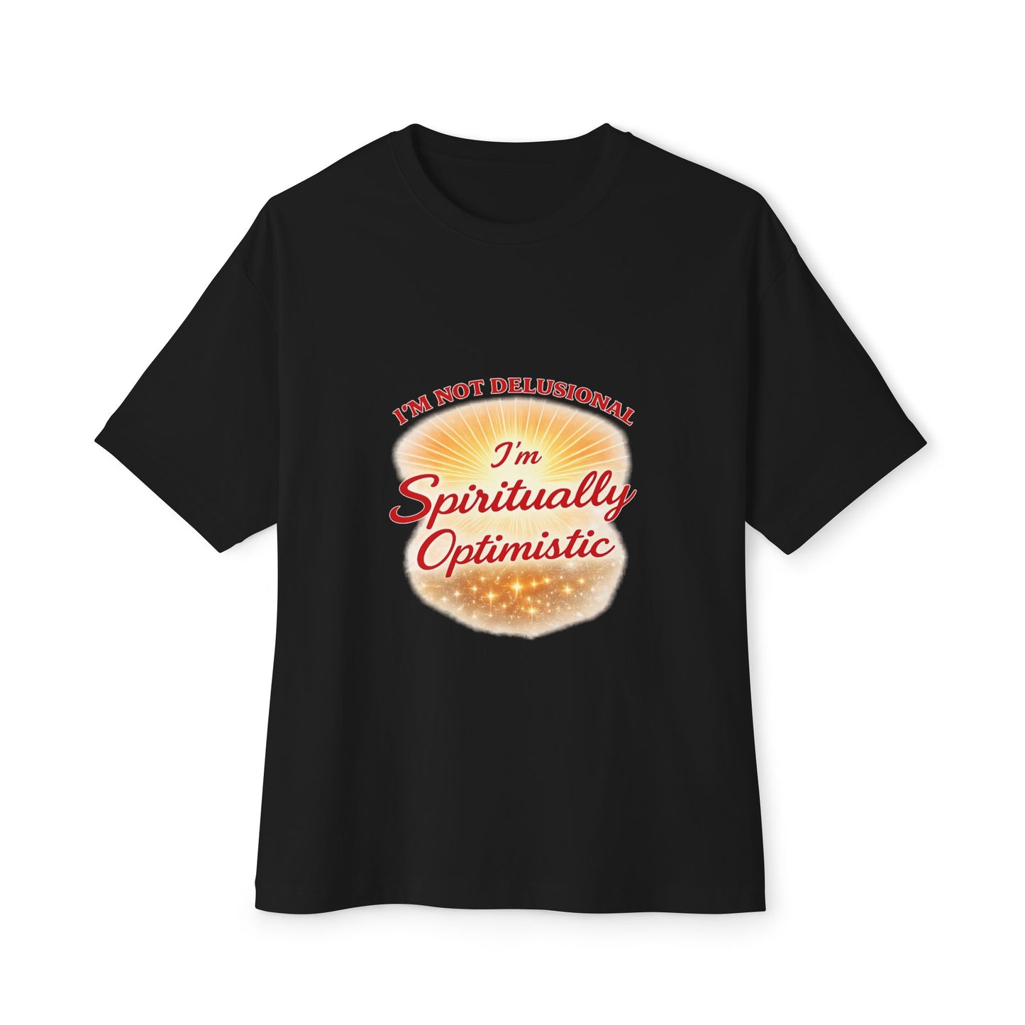 Spiritually Optimistic Tee — "I’m Not Delusional, I’m Spiritually Optimistic" Oversized Boxy Shirt