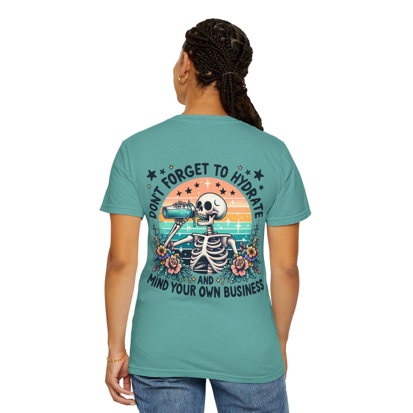 Skeleton Hydrate Tee — "Don't Forget to Hydrate and Mind Your Own Business" Graphic T-Shirt