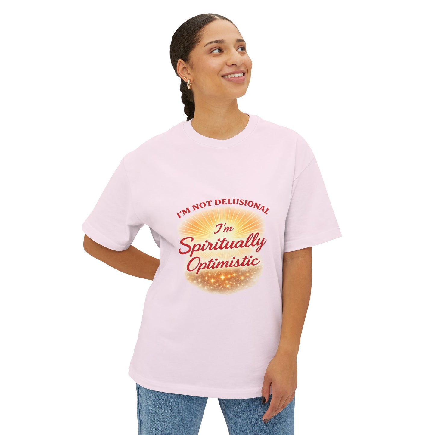 Spiritually Optimistic Tee — "I’m Not Delusional, I’m Spiritually Optimistic" Oversized Boxy Shirt