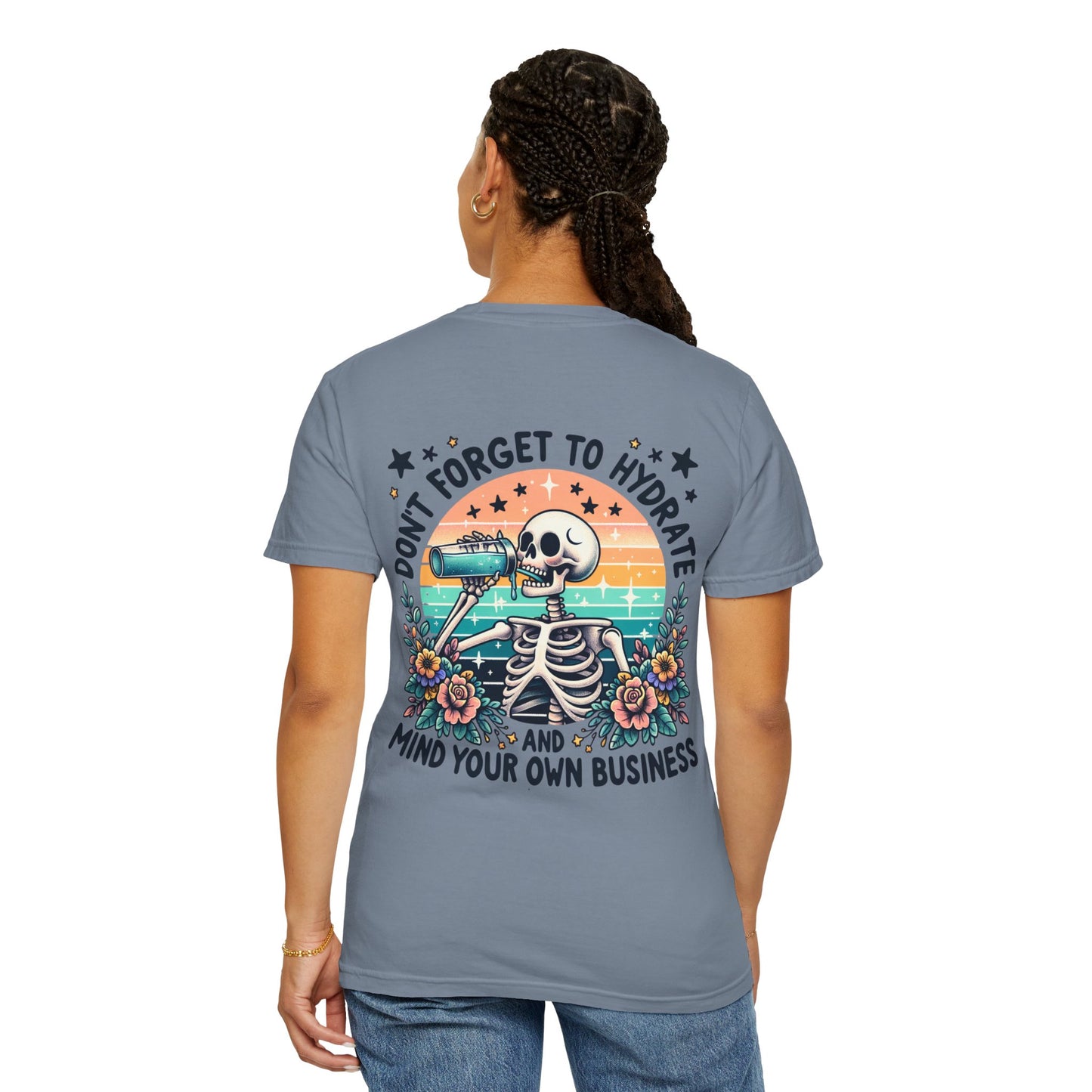 Skeleton Hydrate Tee — "Don't Forget to Hydrate and Mind Your Own Business" Graphic T-Shirt