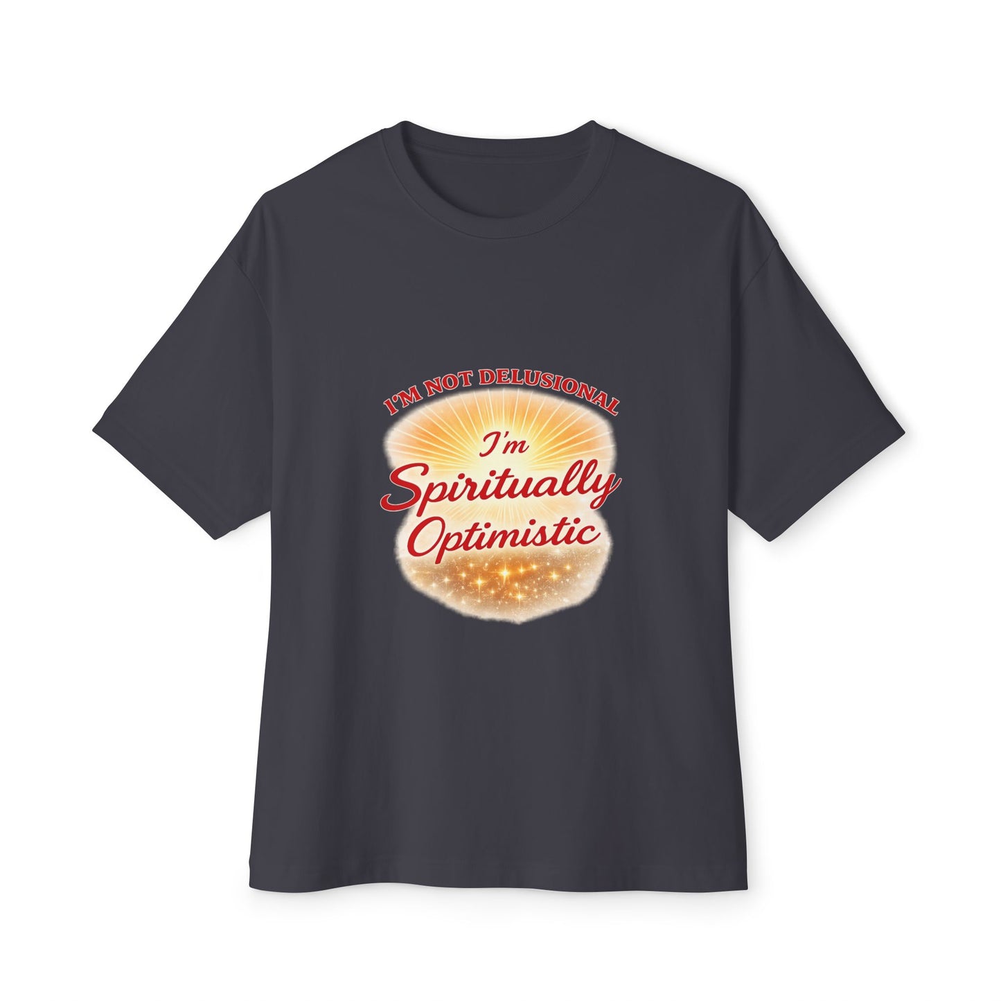 Spiritually Optimistic Tee — "I’m Not Delusional, I’m Spiritually Optimistic" Oversized Boxy Shirt