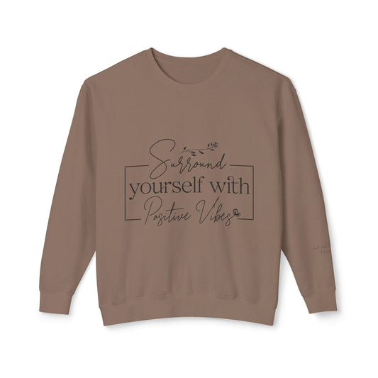 Crewneck Sweatshirt — "Surround Yourself with Positive Vibes"